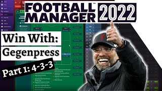 How To GEGENPRESS  433 formation  FM22 Tactics HowTo Guide  Part 1 [upl. by Newmark]