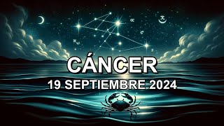 Horóscopo de hoy ♋︎ CÁNCER  19 Septiembre 2024 cáncerhoroscopo [upl. by Cyndy53]