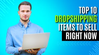 Top 10 Dropshipping Items to Sell Right Now [upl. by Morley]