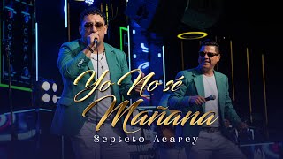 Septeto Acarey  Yo No Se Mañana  En Vivo [upl. by Solon]