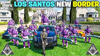 MICHAEL THE PRESIDENT NEW LOS SANTOS BORDER WITH BIGGEST MAFIA TEAM  GTA V GAMEPLAY 272  GTA 5 [upl. by Arada794]