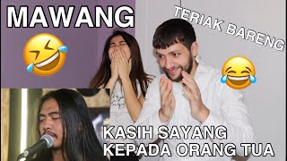 MAWANG  KASIH SAYANG KEPADA ORANG TUA REACTION  PECAHHH SUPER [upl. by Flower]