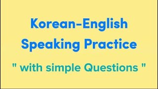 KoreanEnglish speaking practice with the easiest questions [upl. by Kipton966]