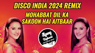 DISCO REMIX INDIA 2024 MOHABBAT DIL KA SAKOON HAI AITBAAR  DIL HAI TUMHARA SONGS [upl. by Yrolg369]