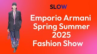 Emporio Armani Spring Summer 2025 Fashion Show  Slow  4K [upl. by Zsolway]