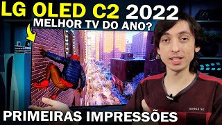 TV LG OLED C2 de 2022 CHEGOU FINALMENTE Quais as nossas primeiras impressões [upl. by Aneehsit]