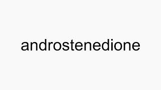 How to pronounce androstenedione [upl. by Jasmina295]