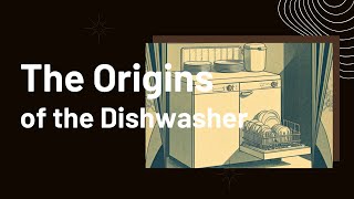 The Origins of the Dishwasher A LifeChanging Invention [upl. by Pilihp]