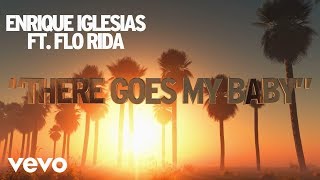 Enrique Iglesias  There Goes My Baby Lyric Video ft Flo Rida [upl. by Hugues]