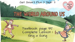 GET SMART PLUS 3 YEAR 3  TEXTBOOK PAGE 95  MODULE 10 THE WORLD AROUND US  SING A SONG [upl. by Eamanna]