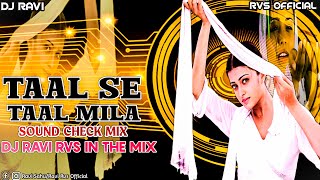 Taal Se Taal Mila  Western  Sound Chek Mix  Dj Ravi Rvs In The Mix  A R Rahman  Anil Kapoor [upl. by Enar]