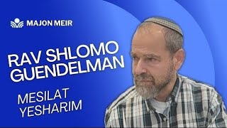 Mesilat Yesharim  2 av 5784  Rav Shlomo Guendelman [upl. by Constancy]