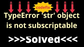 TypeError str object is not subscriptable [upl. by Ydeh296]