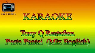 KARAOKE Reggae Tony Q Rastafara  Pesta Pantai Mix English [upl. by Ennirak]