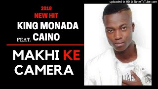 King Monada Makhi Ke Camera ft Caino [upl. by Stuart]