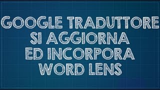 Google Traduttore si aggiorna ed incorpora Word Lens [upl. by Nadabb]