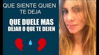 QUE SIENTE QUIEN TE DEJA Se arrepiente Sufre Duda [upl. by Tremml]