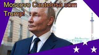 FN Moscovo Agora Cauteloso com Trump Expectativas em Queda [upl. by Onitnelav]