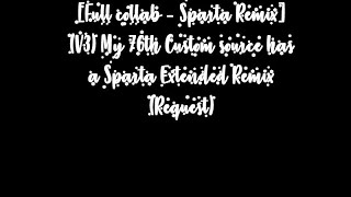 Full collab  Sparta Remix V3 My 76th Custom source has a Sparta Extended Remix Request [upl. by Llewen]