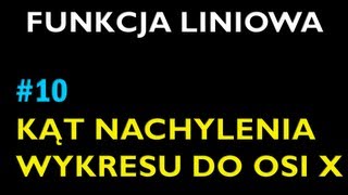 KĄT NACHYLENIA WYKRESU FUNKCJI LINIOWEJ DO OSI X 10  Dział Funkcja Liniowa  Matematyka [upl. by Mastrianni609]