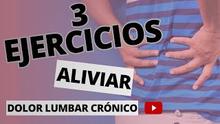 ¿Dolor lumbar CRÓNICO😦 3 EJERCICIOS para ALIVIAR y REDUCIR el DOLOR ✅ [upl. by Notgnirrab865]