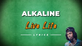 Alkaline  live life lyrics [upl. by O'Carroll]