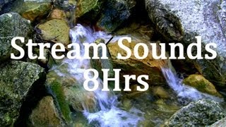 8Hrs of Stream Sounds quotSleep Soundsquot quotNatural Soundsquot [upl. by Eugatnom]