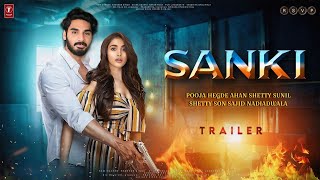 SANKI  Official Trailer  HINDI  Ahan Shetty  Pooja Hegde  Sunil Shetty  Adnan A  Sajid N [upl. by Welsh714]