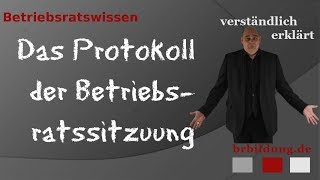 Das Protokoll  Sitzungsniederschrift der Betriebsratssitzung [upl. by Damick]