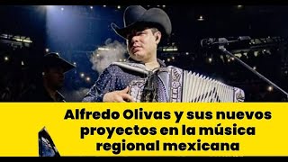 Alfredo Olivas y sus nuevos proyectos en la música regional mexicana [upl. by Zigmund]