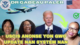 Flash😳USCIS Anonse yon Gwo update Nan system Nan✈️Dr Gabeau palerki Dwa ou genyen👂Program Bieden [upl. by Gilbert56]