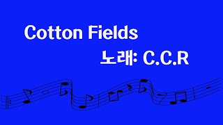 Cotton Fields  CCR [upl. by Yra323]