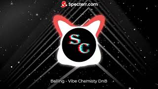 Balling Vibe Chemistry DnB [upl. by Ekud]