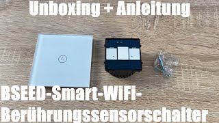 BSEEDSmartWiFiBerührungssensorschalter N Leitung benötigt Alexa und Google Unboxing amp Anleitung [upl. by Atilek]