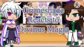 Grimeshade Reacts to Divinus Magia CREDITS IN DESCRIPTION [upl. by Jereme]