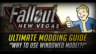 FNV Ultimate Modding Guide Why to Consider Windowed Mode  Episode 7 [upl. by Dajma]