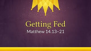 110324 Getting Fed  Matthew 1413–21 [upl. by Navac]