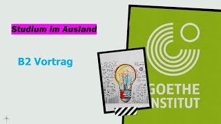 Studium im Ausland B2 Thema  Goethe Zertifikat B2 Sprechen Teil 1  Vortrag halten  Werkstatt B2 [upl. by Sualakcin]