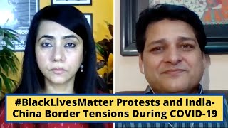 Black Lives Matter Protests and IndiaChina Border Tensions During COVID19 [upl. by Ennoval755]