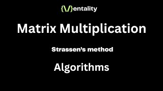 Mentality  Algorithms  Matrix Multiplication with Strassen’s method [upl. by Aztinaj]