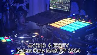 AYCHO amp E7SITY  Balkan Party MASHUP 2024 [upl. by Jeffry]