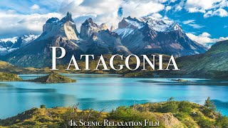 Patagonia 4K  Scenic Relaxation Film With Calming Music [upl. by Annoved]