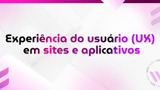 08 de Outubro  Experiência do usuário UX em sites e aplicativos [upl. by Slavic]