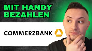 Wie Kann Man Mit Handy Bezahlen Commerzbank 2024 EINFACH ERKLÄRT [upl. by Okiron]