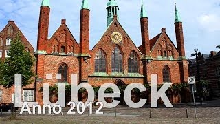 Städtetrip Lübeck im Jahre 2012  wunderbare historische Altstadt [upl. by Targett]