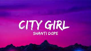 City Girl Lyrics Video  Shanti Dope [upl. by Rawden]