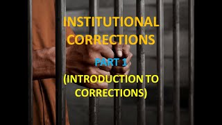 INTRODUCTION TO CORRECTIONS  Institutional Corrections  PART 1 No copyright infringement intended [upl. by Loring]