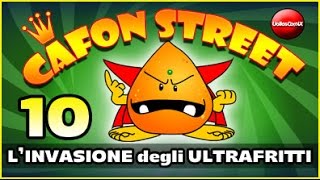 Cafon Street episodio 10  Linvasione Degli Ultrafritti [upl. by Prior]