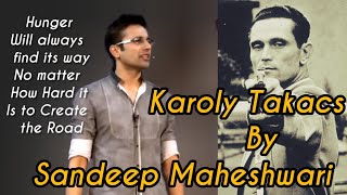 Life Of karoly Takacs By Sandeep Maheshwari 🔥 In Hindi [upl. by Annaej]