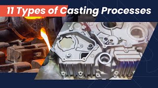 What Is Casting 11 Types of Casting Processes Explanation [upl. by Timothea871]